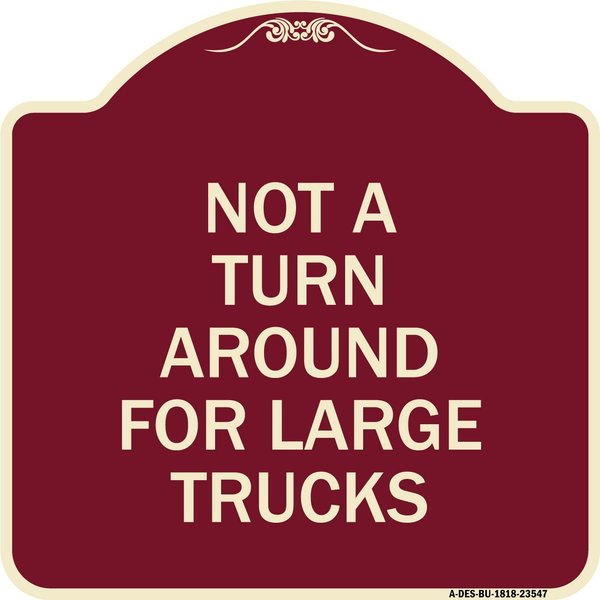 Signmission Not A Turn Around for Large Trucks Heavy-Gauge Aluminum Architectural Sign, 18" x 18", BU-1818-23547 A-DES-BU-1818-23547